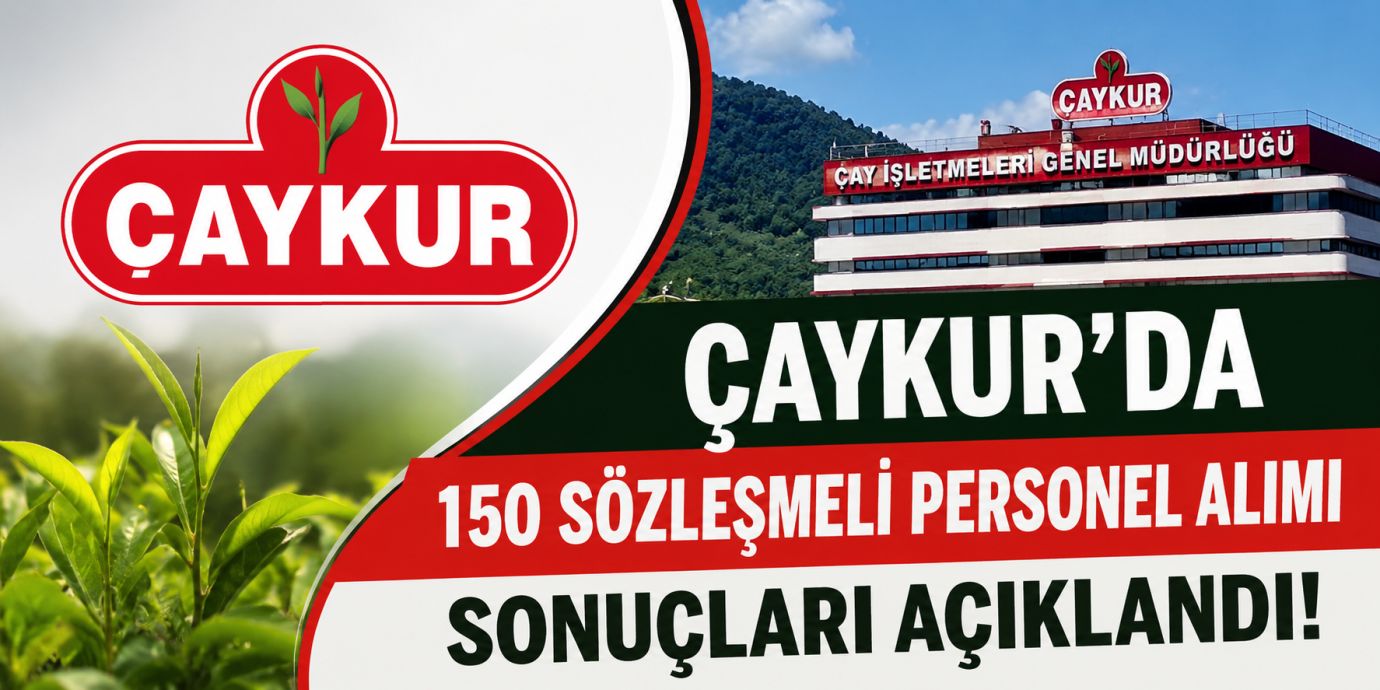 ÇAYKUR’da 150 Sözleşmeli Personel Alımı Sonuçları Açıklandı