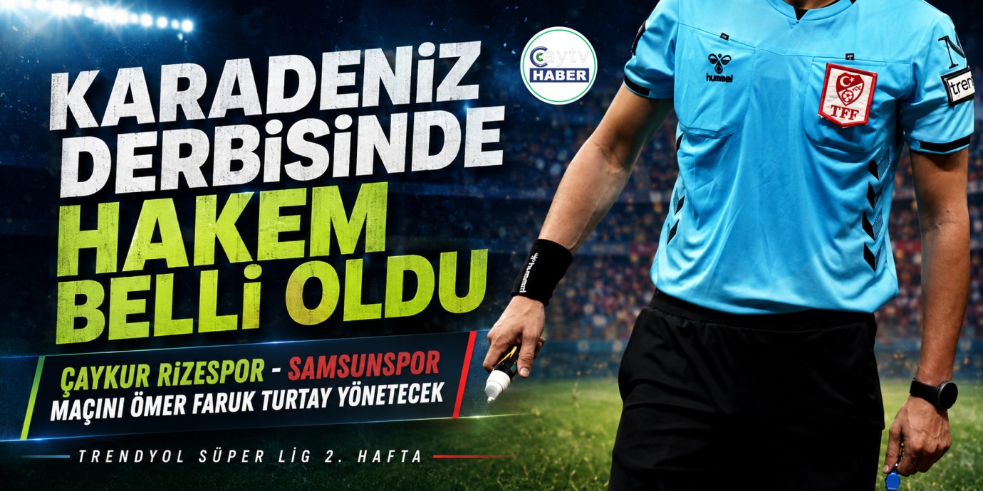 Karadeniz Derbisinde Rizespor-Samsunspor Maçının Hakemi Belli Oldu