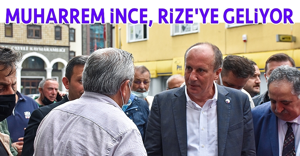 Memleket Partisi Genel Başkanı İnce, Rize'ye Geliyor