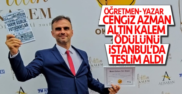 Öğretmen-Yazar Cengiz Azman Altın Kalem Ödülünü İstanbul’da teslim aldı