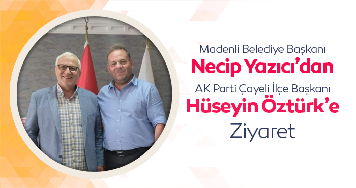 Başkan Necip Yazıcı'dan Yeni İlçe Başkanı Hüseyin Öztürk'e Ziyaret