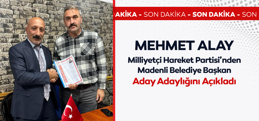 Mehmet Alay MHP'den Madenli Belediye Başkanlığı için Aday Adaylığı Başvurusu Yaptı