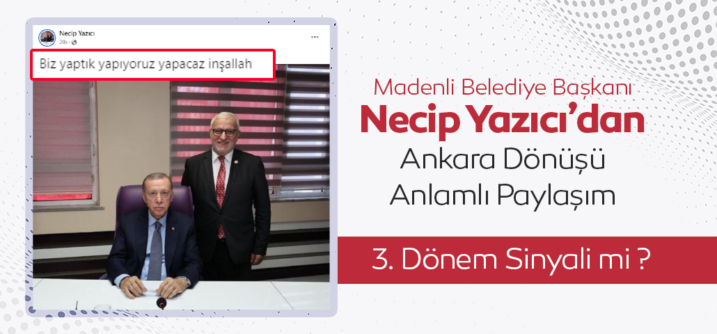 Madenli Belediye Başkanı Necip Yazıcı’dan Ankara Dönüşü Anlamlı Paylaşım